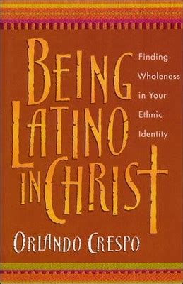 being latino in christ finding wholeness in your ethnic identity Doc