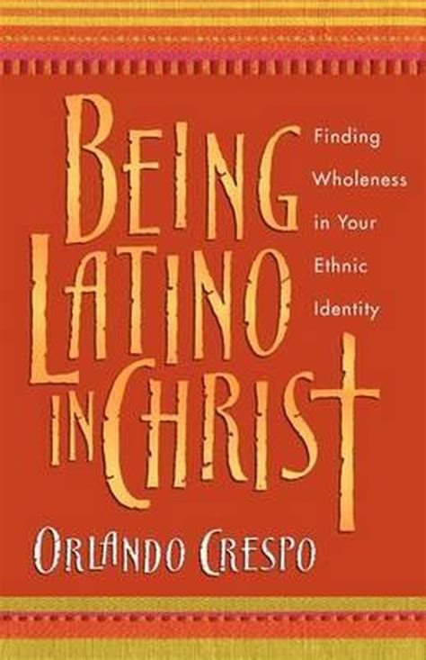 being latino in christ finding wholeness in your ethnic identity Doc