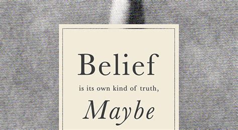 belief is its own kind of truth maybe Kindle Editon