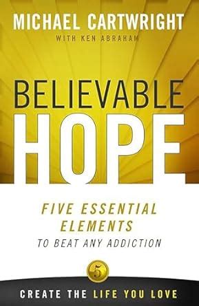 believable hope 5 essential elements to beat any addiction Reader