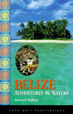 belize adventures in nature adventures in nature john muir Kindle Editon