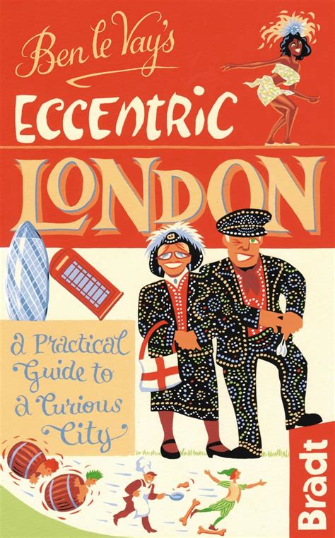 ben le vays eccentric london a practical guide to a curious city bradt travel guides bradt on britain PDF