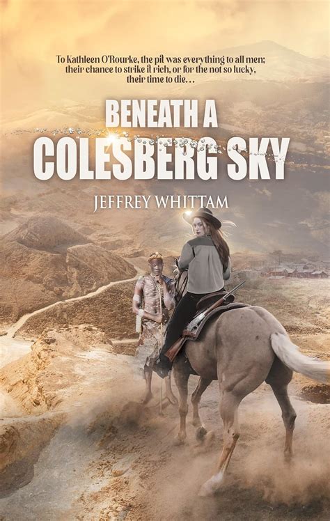 beneath colesberg sky jeffrey whittam Kindle Editon