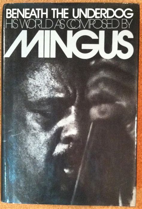 beneath the underdog his world as composed by mingus Reader