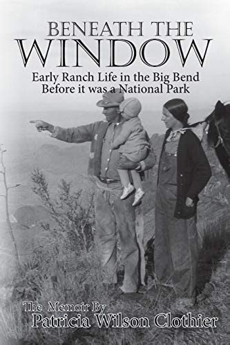 beneath the window early ranch life in the big bend country Doc