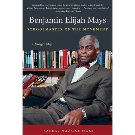 benjamin elijah mays schoolmaster of the movement a biography PDF