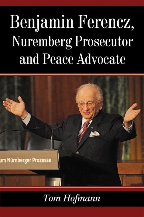 benjamin ferencz nuremberg prosecutor and peace advocate Kindle Editon