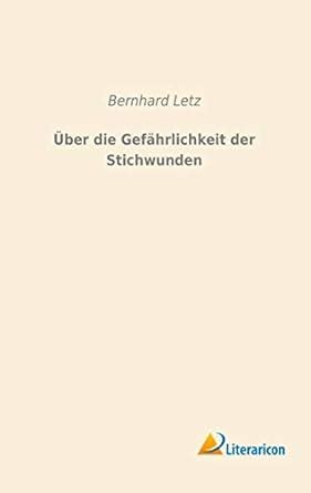 ber gef hrlichkeit stichwunden bernhard letz Kindle Editon