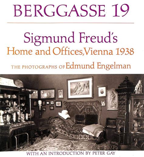 berggasse 19 sigmund freuds home and offices vienna 1938 the photographs of edmund engelman Reader