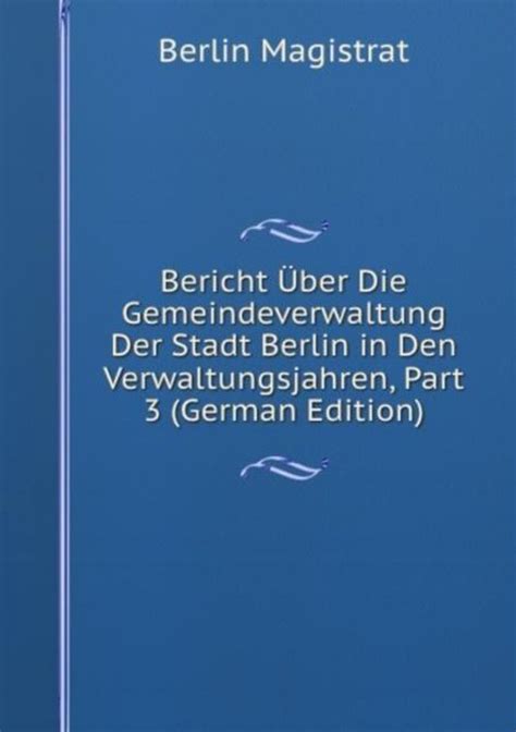 bericht gemeindeverwaltung stadt berlin german Kindle Editon
