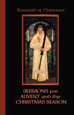 bernard of clairvaux sermons for advent and the christmas season cistercian fathers Doc