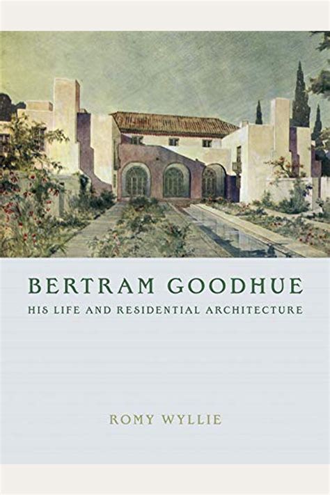 bertram goodhue his life and residential architecture PDF