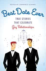 best date ever gay true stories that celebrate gay relationships Epub