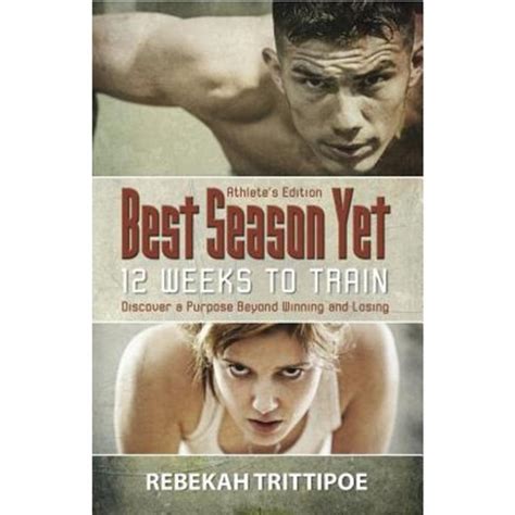 best season yet 12 weeks to train athlete s edition Reader