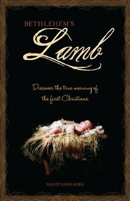 bethlehems lamb discover the true meaning of the first christmas Epub