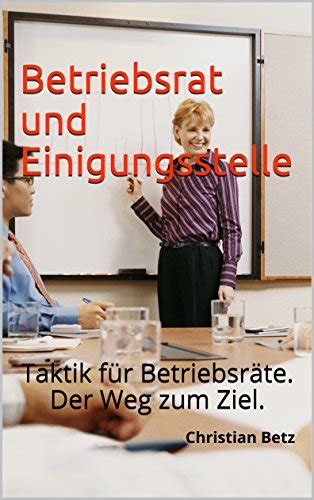 betriebsrat einigungsstelle taktik betriebsr te ziel ebook Doc