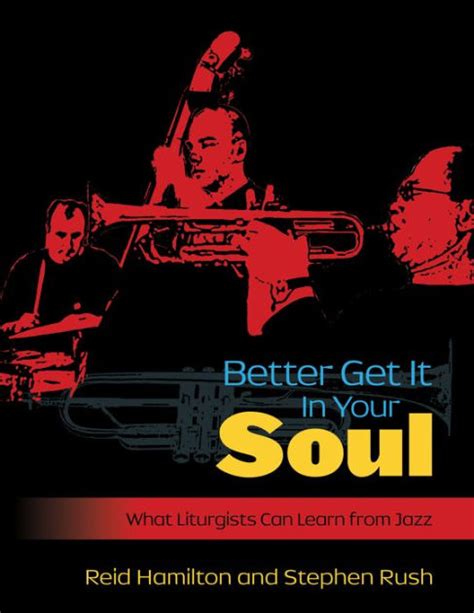 better get it in your soul what liturgists can learn from jazz Reader