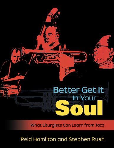 better get it in your soul what liturgists can learn from jazz Reader