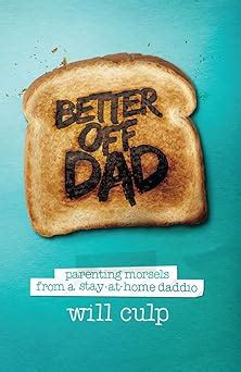 better off dad parenting morsels from a stay at home dad Reader