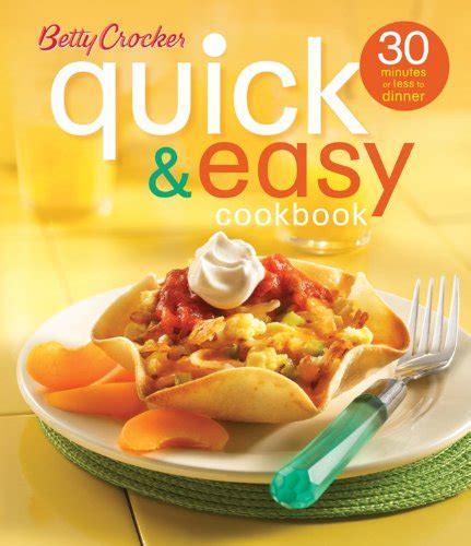 betty crocker quick and easy cookbook second edition 30 minutes or less to dinner betty crocker cooking Reader