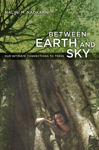 between earth and sky our intimate connections to trees Epub