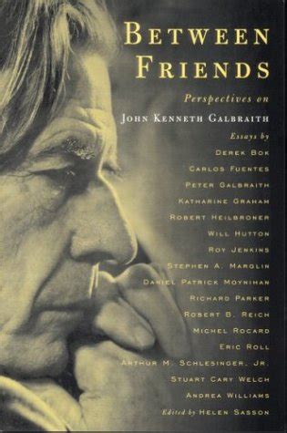 between friends perspectives on john kenneth galbraith Kindle Editon