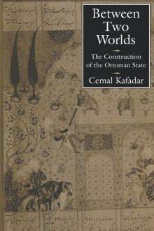 between two worlds the construction of the ottoman state Reader