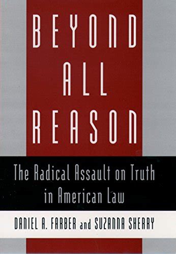 beyond all reason the radical assault on truth in american law Reader