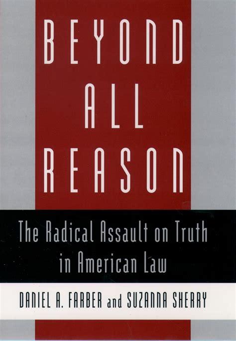 beyond all reason the radical assault on truth in american law Reader