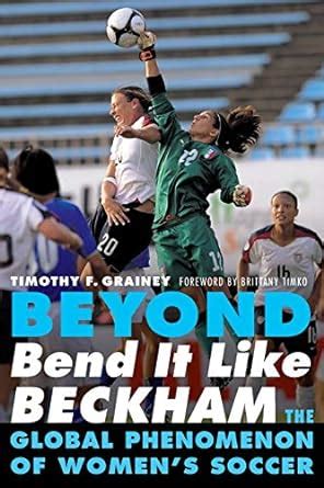 beyond bend it like beckham the global phenomenon of womens soccer Doc