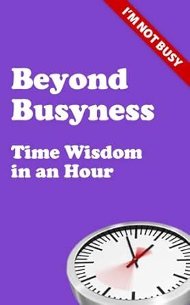 beyond busyness time wisdom in an hour PDF