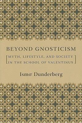 beyond gnosticism myth lifestyle and society in the school of valentinus Doc
