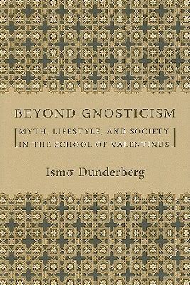 beyond gnosticism myth lifestyle and society in the school of valentinus Doc