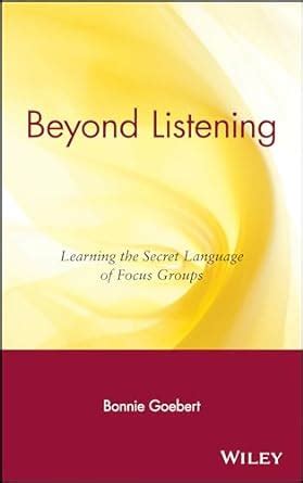 beyond listening learning the secret language of focus groups Doc