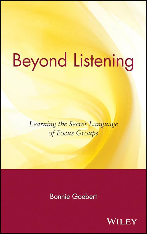 beyond listening learning the secret language of focus groups Doc