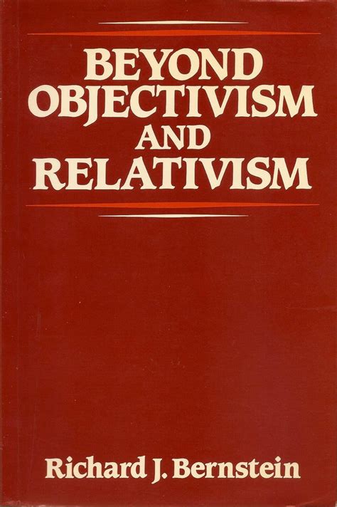 beyond objectivism and relativism beyond objectivism and relativism PDF
