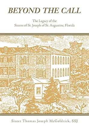 beyond the call the legacy of the sisters of st joseph of st augustine florida Reader