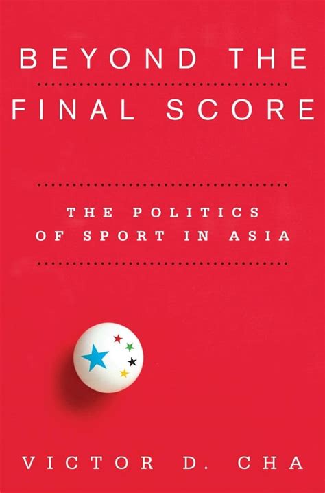 beyond the final score the politics of sport in asia contemporary asia in the world PDF