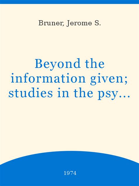 beyond the information given sudies in the psychology of knowing Reader