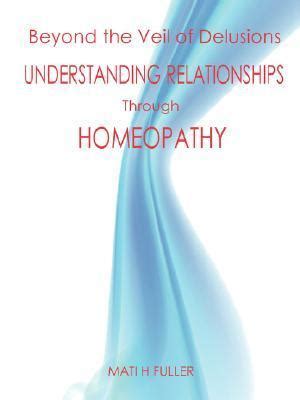 beyond the veil of delusions volume 1 relationships with a homeopathic twist PDF