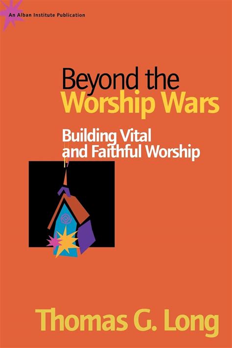 beyond the worship wars building vital and faithful worship Reader