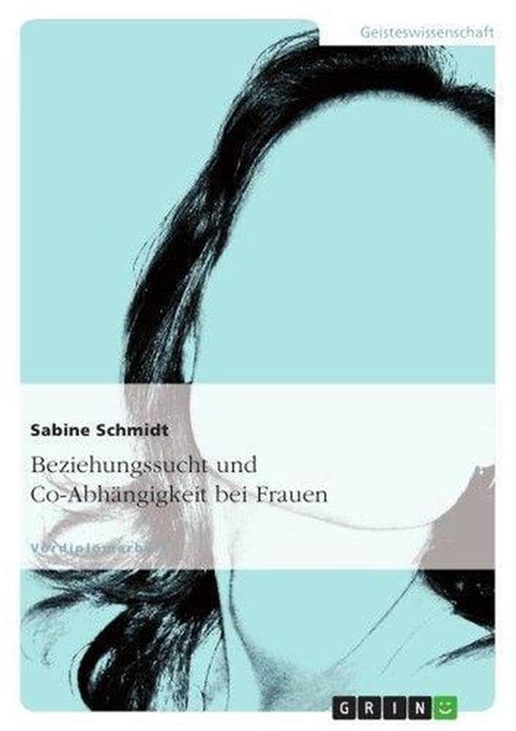 beziehungssucht co abh ngigkeit frauen sabine schmidt Reader