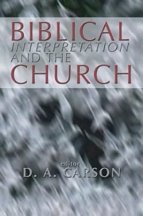 biblical interpretation and the church the problem of contextualization Doc