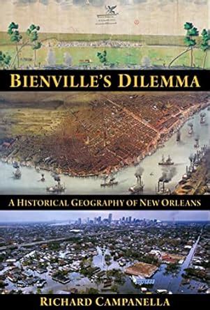 bienvilles dilemma a historical geography of new orleans Epub