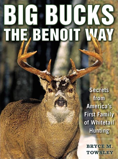 big bucks the benoit way secrets from americas first family of whitetail hunting Doc