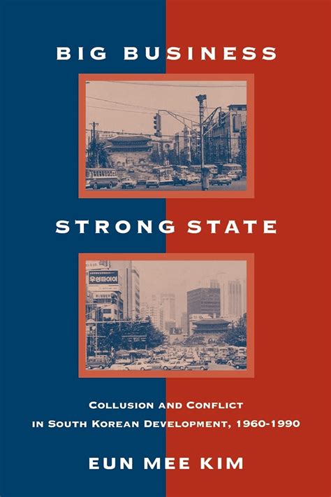 big business strong state collusion and conflict in south korean developments 1960 1990 suny series korean Kindle Editon