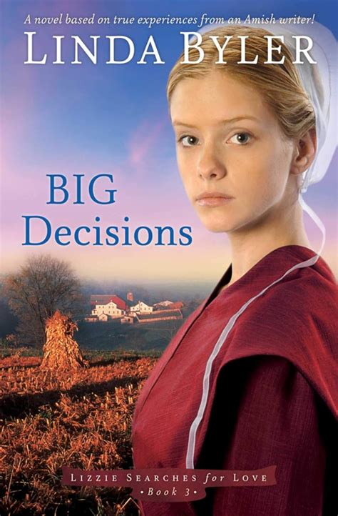 big decisions a novel based on true experiences from an amish writer lizzie searches for love Doc