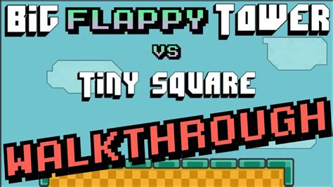 Big Flappy Tower Tiny Square Walkthrough