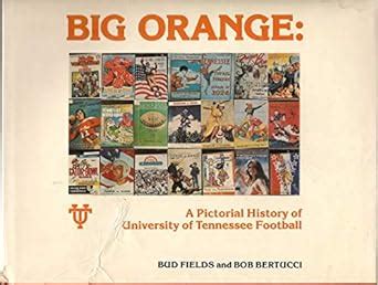 big orange a pictorial history of university of tennessee football Kindle Editon