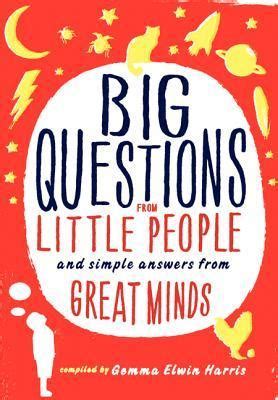 big questions from little people and simple answers from great minds Doc